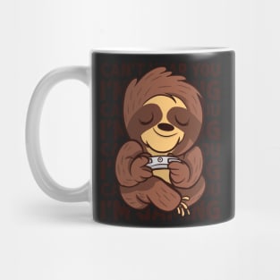 Can't Hear You I'm Gaming - Sloth Gamer product Mug